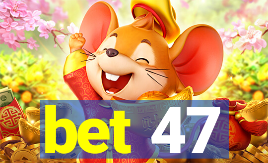 bet 47